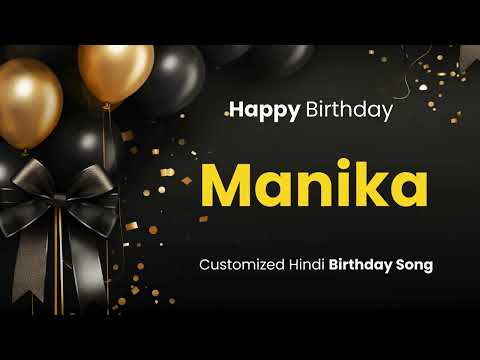 Happy Birthday " MANIKA " - Customized Birthday Song | In Hindi