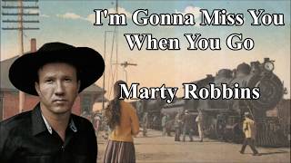 I&#39;m Gonna Miss You When You Go Marty Robbins with Lyrics