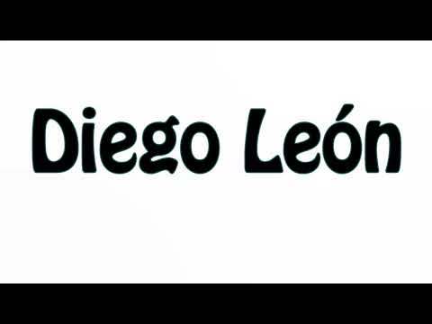 Learn How To Pronounce Diego Leon
