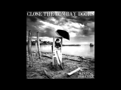 close the bombay doors | winding forever (Audio Only)