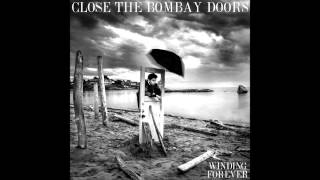 close the bombay doors | winding forever (Audio Only)