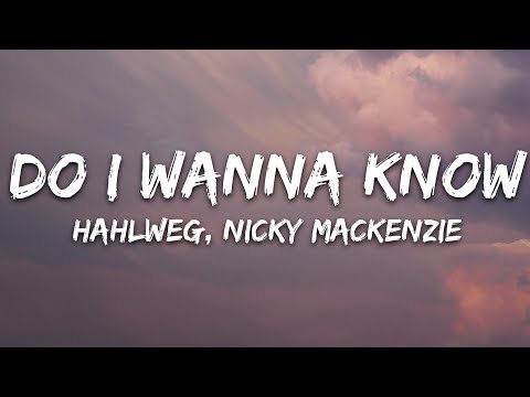 Hahlweg - Do I Wanna Know? (Lyrics) feat. Nicky MacKenzie