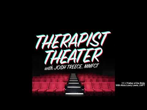 Therapist Theater // 111 // FATHER OF THE BRIDE with Alicia Lowry Lewis, LMFT Video