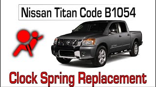 Nissan Titan code B1054: Driver Airbag Module Open - Clock Spring Spiral Cable Replacement
