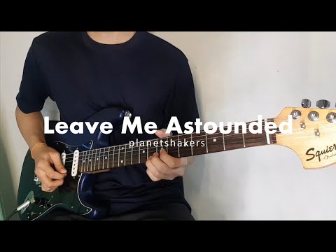 Leave Me Astounded [Live] - Planetshakers (Guitar Cover)