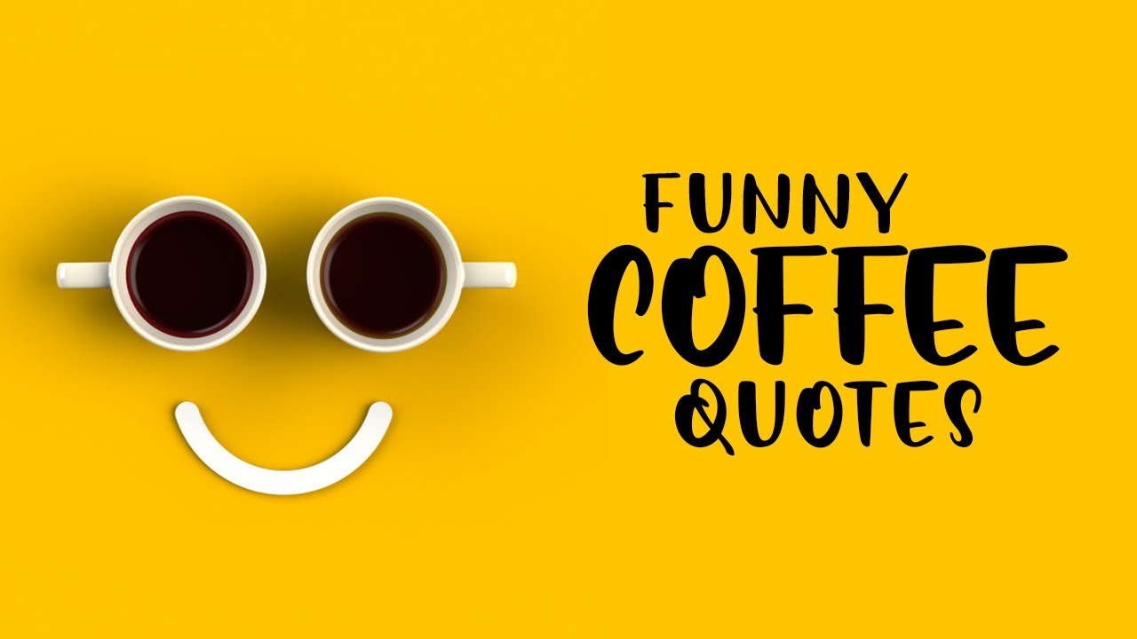 Funny Coffee Quotes - Words For The Soul