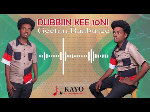 Geetuu Baaburee(dubbiin kee 10ni)