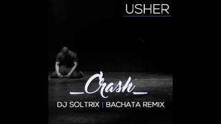 Usher - Crash (DJ Soltrix Bachata Remix)