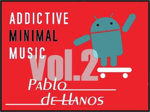 Pablo de Llanos - Addictive Music Vol.2 (Full Version) - MINIMAL