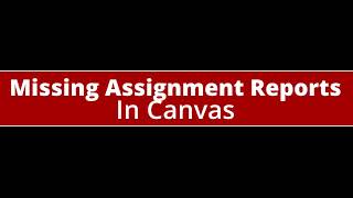 Missing Assignment Reports in Canvas