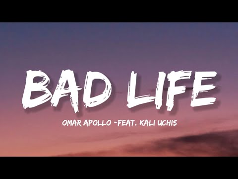 Omar Apollo - Bad Life (Lyrics) feat. Kali Uchis