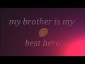 my brother is my life !!! my brother is my hero!!  brother whatsapp status shorts status video