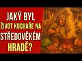 Jaký Byl život Kuchaře Ve Středověkém Hradě
