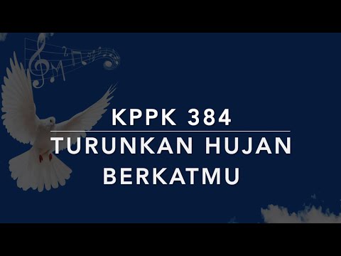 KPPK 384 Turunkan Hujan BerkatMu (There Shall Be Showers of Blessing) - Kidung Puji-Pujian Kristen