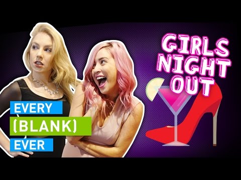 EVERY GIRLS NIGHT OUT EVER Video