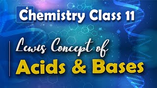 Lewis Concept of Acids and Bases - Chemical Equilibrium - Chemistry Class 11