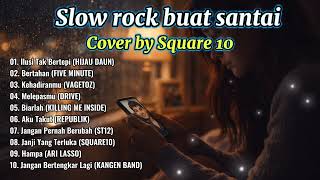 Download lagu Slow Rock ~ Ilusi Tak Bertepi, Bertahan, Aku Takut, Jangan Bertengkar Lagi ~ Cover By Square 10 mp3
