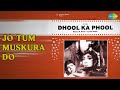 Jo Tum Muskura Do Dhool Ka Phool Asha Bhosle Mahendra Kapoor Songs Mala Sinha