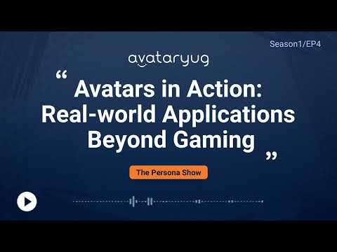 The Persona Show: Avatars in Action: Real-world Applications Beyond Gaming (S1E4)