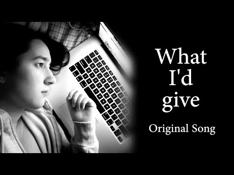Original song - What I'd Give