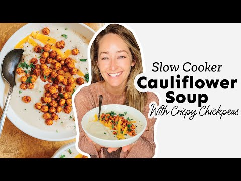 Slow Cooker Cauliflower Soup (With Crispy Chickpeas!)