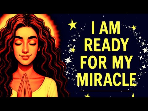 I Am Ready | Morning Abundance & Miracle Affirmations