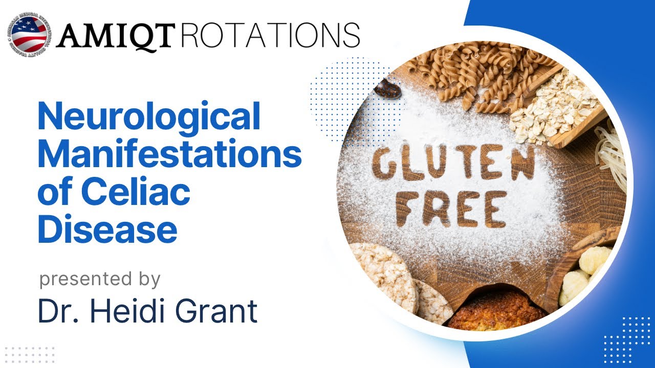 AMIQT - Dr Heidi Grant:  Neurological Manifestations of Celiac Disease