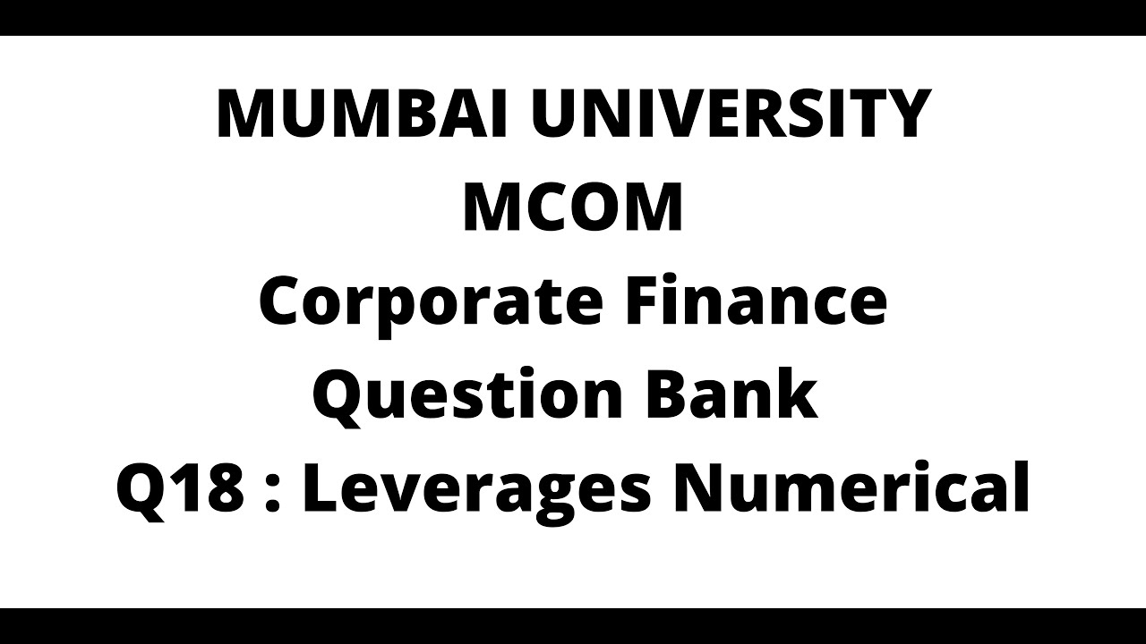 Q18 MCOM Corporate Finance Question Bank: Leverages Numerical