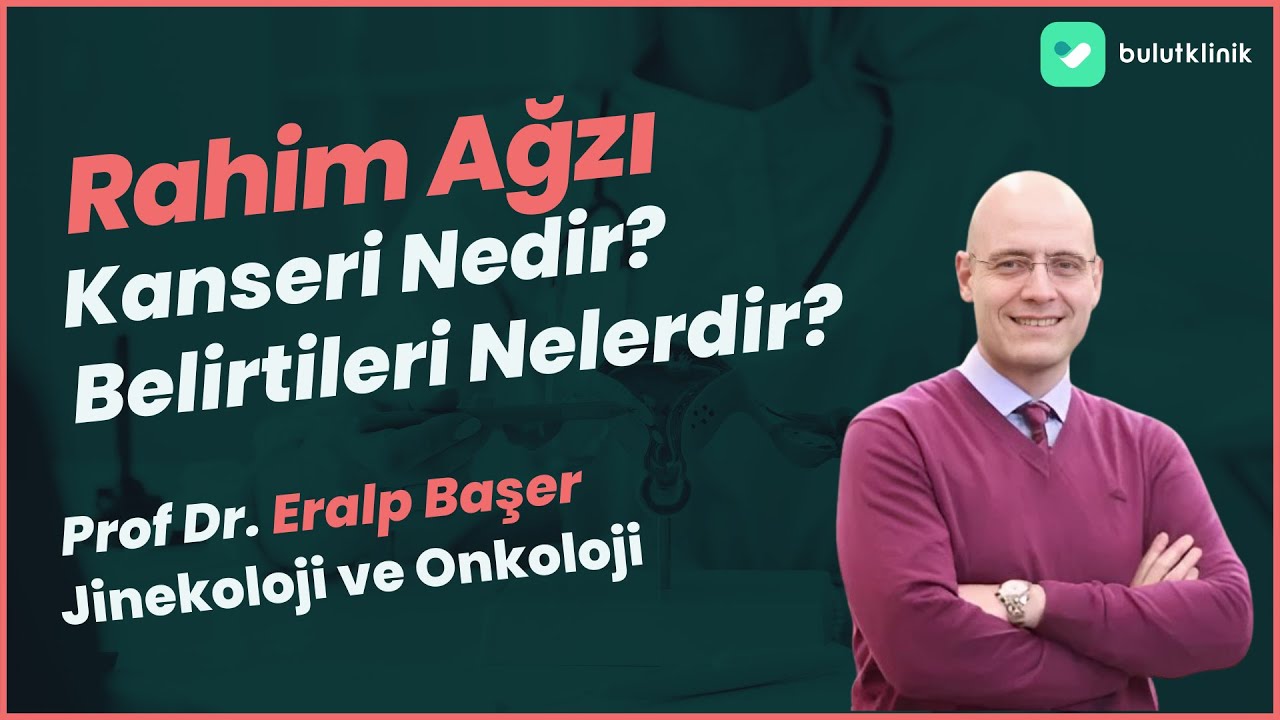 Rahim Ağzı Kanseri Nedir? Belirtileri ve Tedavi Yöntemleri Nelerdir?