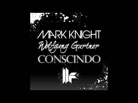 Wolfgang Gartner  Mark Knight   Conscindo