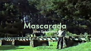 Joan Sebastian - Mascarada (letra)