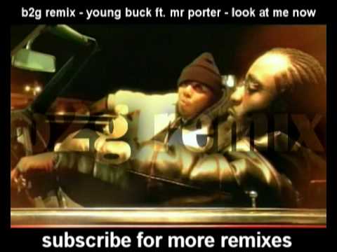 Young buck ft. mr Porter - Look at me now (b2g remix)