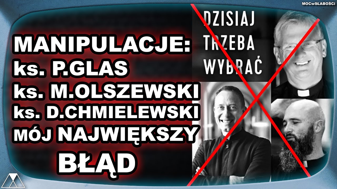 MANIPULACJE: ks. P. Glas, ks. M. Olszewski i ks. D. Chmielewski. MÓJ NAJWIĘKSZY BŁĄD