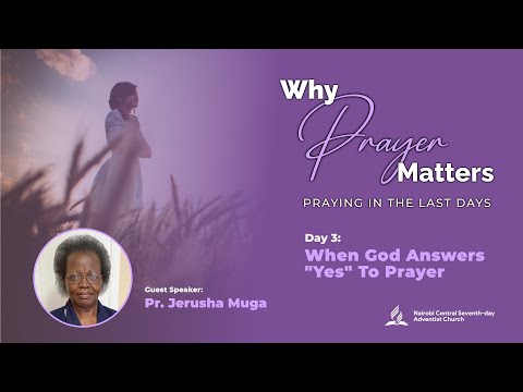 #3 - When God Answers "Yes" To Prayer - Pr. Jerusha Muga | Why Prayer Matters