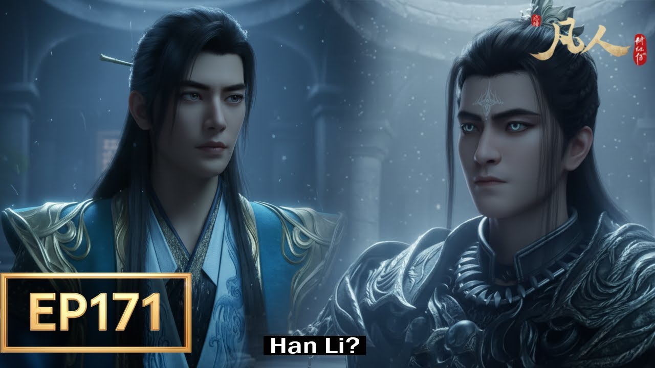 A mortal's journey to immortality episode 171 | Han Li Meets His Old Enemy!