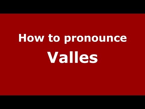 How to pronounce Valles