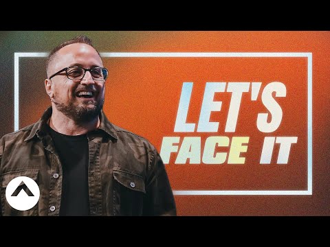 Let’s Face It | Larry Brey | Elevation Church