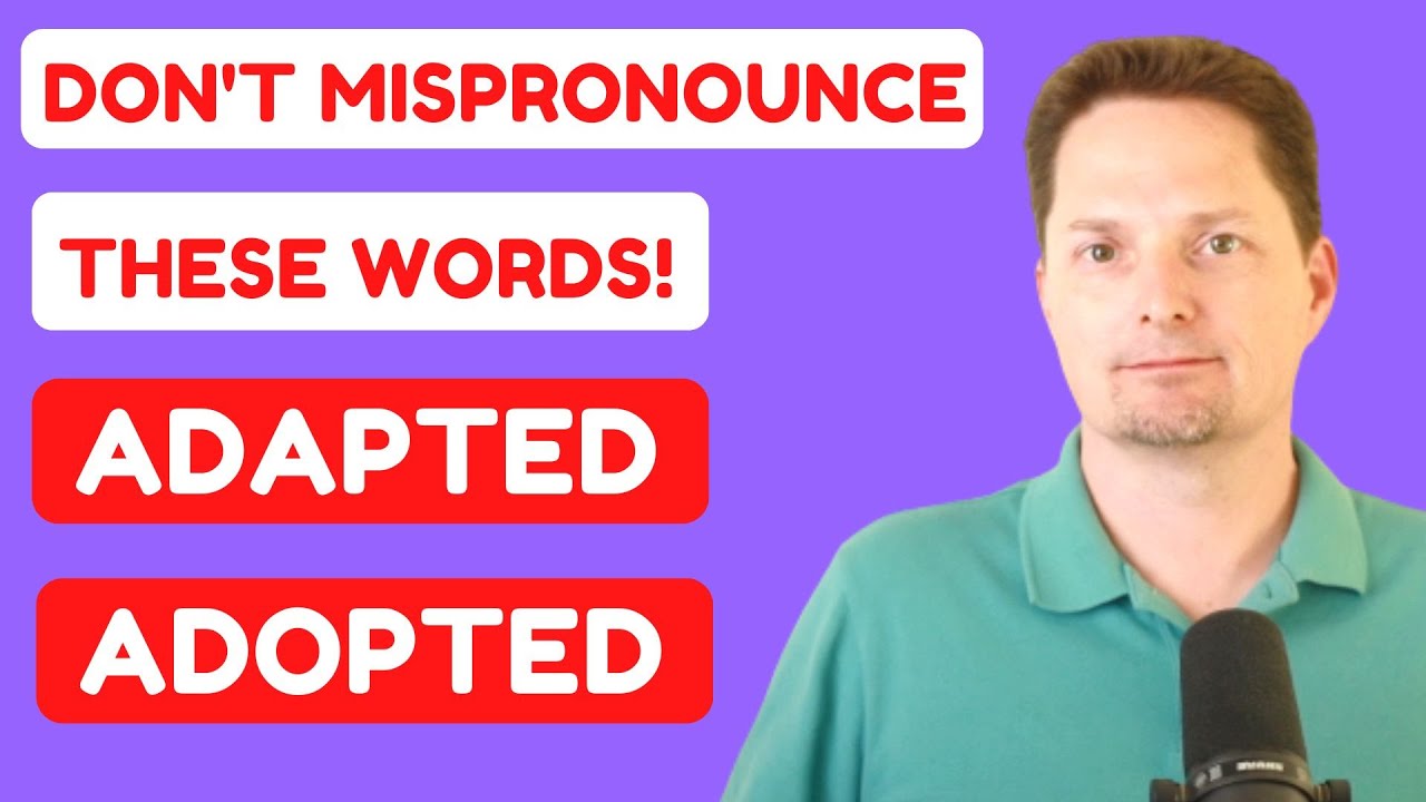 PRONUNCIATION OF ADAPTED VS. ADOPTED / AMERICAN PRONUNCIATION / HOW TO PRONOUNCE ADAPT VS. ADOPT