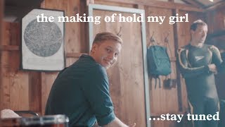 The Making Of... Hold My Girl