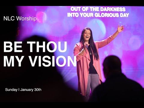 Be Thou My Vision (Holy Are You God) - NLC Worship | Sunday Service
