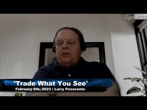 February 6th, Trade What You See with Larry Pesavento  on TFNN - 2023