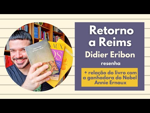 Retorno a Reims, de Didier Eribon (um livro que tem tudo a ver com Annie Ernaux) | Dirio de Leitura