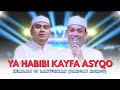 YA HABIBI KAYFA ASYQO Kembali Dilantunkan TERBARU AZZAHIR 2025 FULL LIRIK ARAB