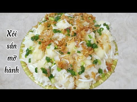 Xôi sắn mỡ hành - cách nấu xôi sắn nóng hổi cho bữa sáng tràn đầy năng lượng |Bếp thùy dương21