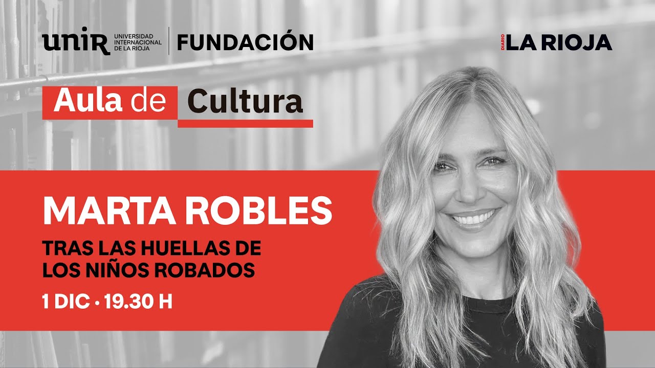 Marta Robles: "Tras las huellas de los niños robados" | AULA DE CULTURA UNIR