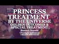EXTREMELY POTENT PRINCESS TREATMENT BY THE UNIVERSE POWERFUL OVERNIGHT SUBLIMINAL 8 HOURS