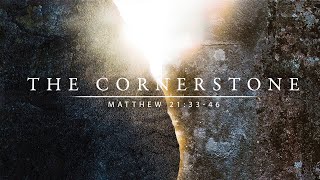 The Cornerstone - Part I
