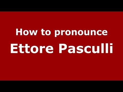 How to pronounce Ettore Pasculli (Italian/Italy)  - PronounceNames.com