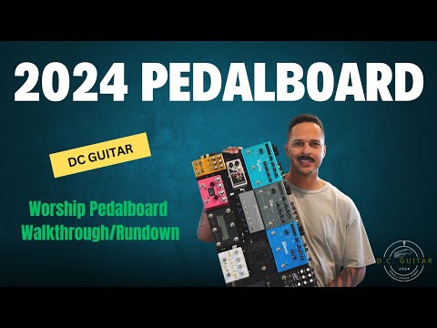 2024 Worship Pedalboard Rundown/Walkthrough - DC Guitar