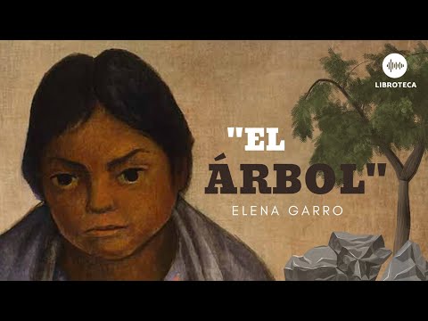 "El árbol", de Elena Garro (cuento completo) 🎙️🎧 AUDIOCUENTO/AUDIOLIBRO 🏜️🌵Voz humana